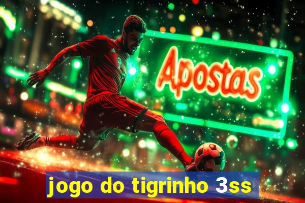 jogo do tigrinho 3ss